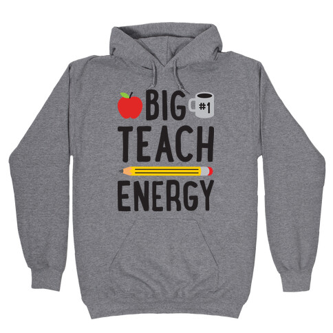 Big Teach Energy Hooded Sweatshirt