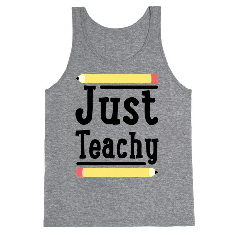 Just Teachy  Tank Top