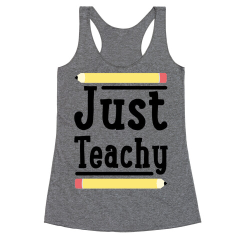 Just Teachy  Racerback Tank Top