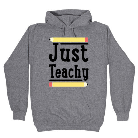 Just Teachy  Hooded Sweatshirt
