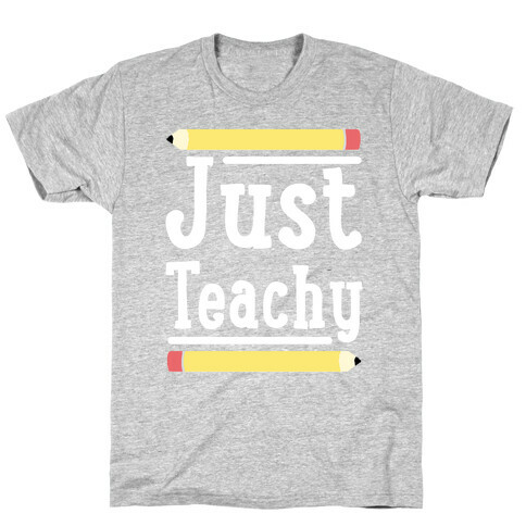 Just Teachy  T-Shirt