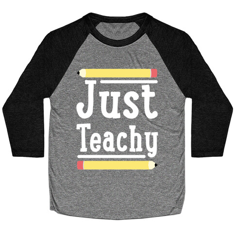 Just Teachy  Baseball Tee