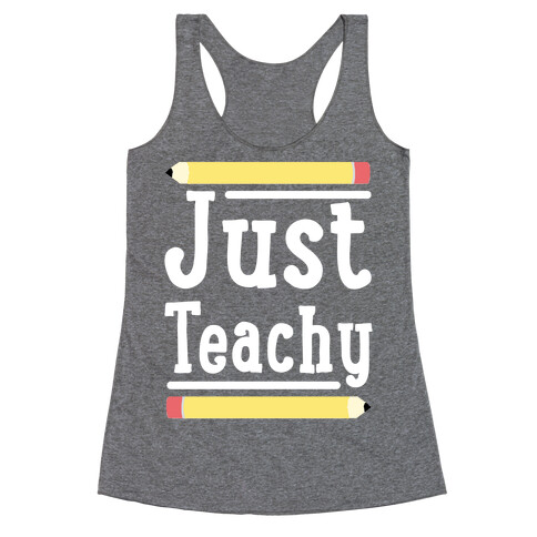 Just Teachy  Racerback Tank Top