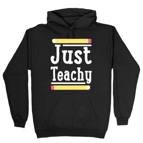 Just Teachy  Hooded Sweatshirt