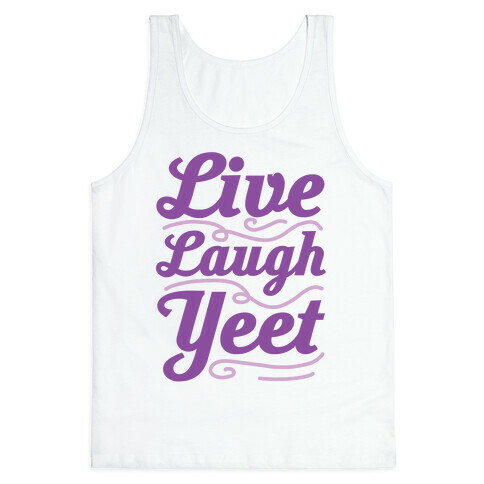 Live Laugh Yeet Tank Top