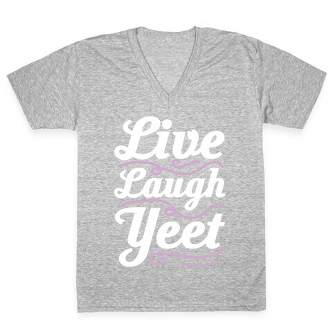 Live Laugh Yeet V-Neck Tee Shirt