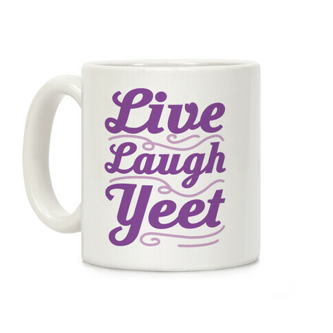 Live Laugh Yeet Coffee Mug