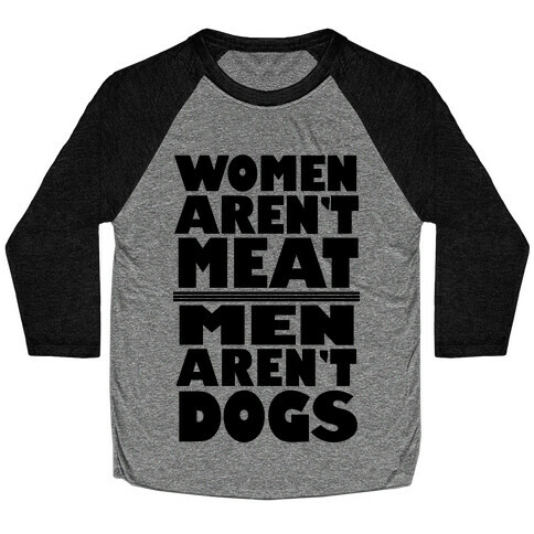 Women Aren't Meat, Men Aren't Dogs Baseball Tee