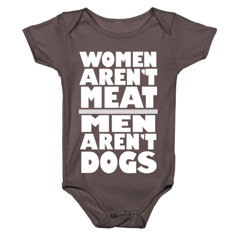 Women Aren't Meat, Men Aren't Dogs Baby One-Piece
