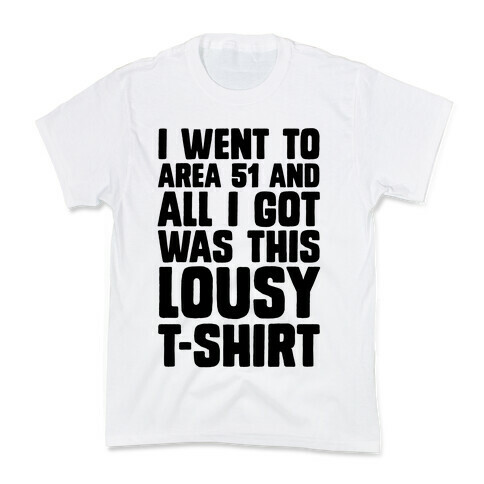 I Went To Area 51 And All I Got Was This Lousy T-Shirt Kids T-Shirt