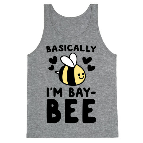 Basically I'm Bay-bee Tank Top