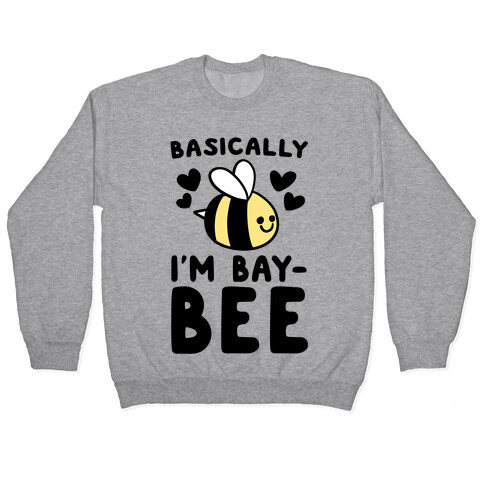 Basically I'm Bay-bee Pullover