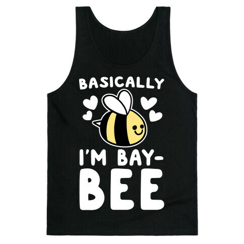 Basically I'm Bay-bee Tank Top