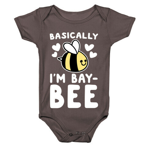 Basically I'm Bay-bee Baby One-Piece