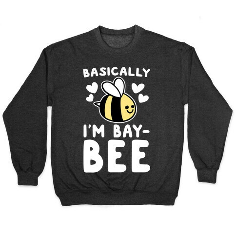 Basically I'm Bay-bee Pullover