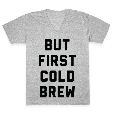But First Cold Brew V-Neck Tee Shirt
