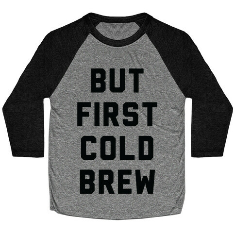 But First Cold Brew Baseball Tee