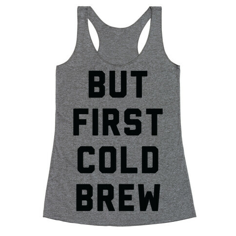 But First Cold Brew Racerback Tank Top