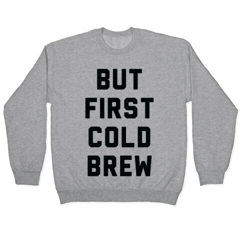 But First Cold Brew Pullover