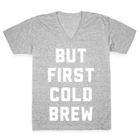 But First Cold Brew V-Neck Tee Shirt