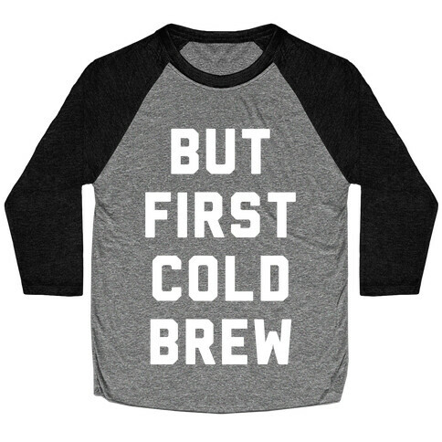 But First Cold Brew Baseball Tee