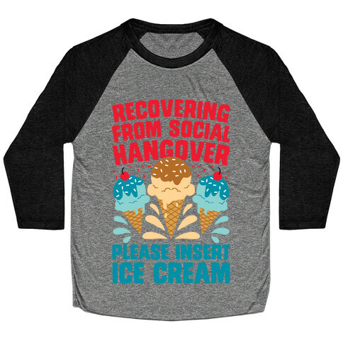 Recovering From Social Hangover, Please Insert Ice Cream Baseball Tee