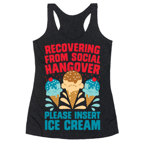 Recovering From Social Hangover, Please Insert Ice Cream Racerback Tank Top