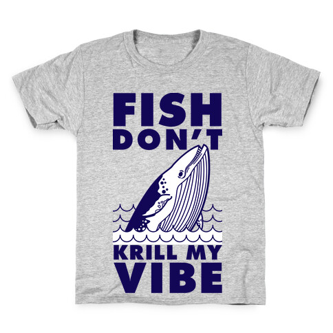 Fish Don't Krill My Vibe Kids T-Shirt