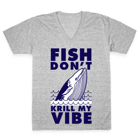 Fish Don't Krill My Vibe V-Neck Tee Shirt