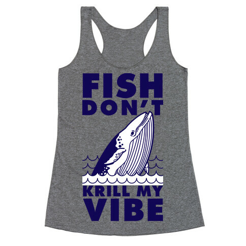 Fish Don't Krill My Vibe Racerback Tank Top