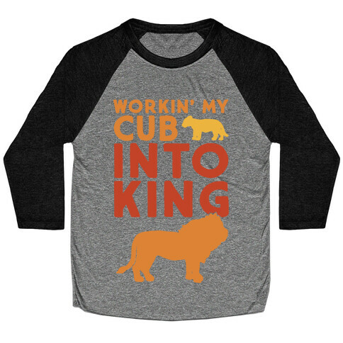 Workin' My Cub Into King Baseball Tee