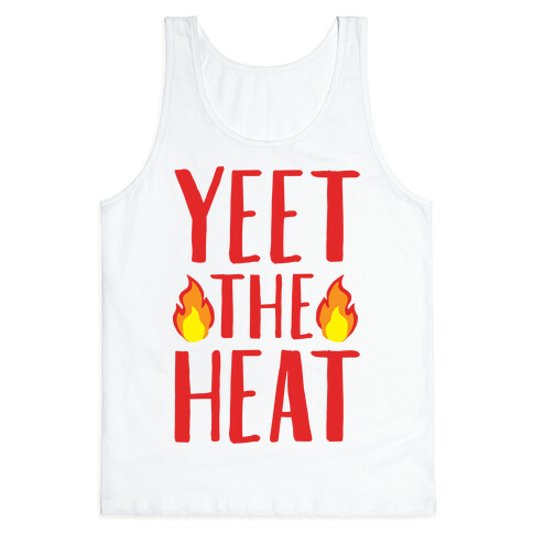 Yeet The Heat Parody Tank Top