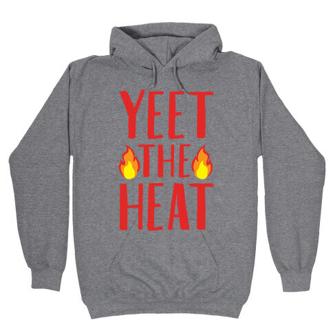 Yeet The Heat Parody Hooded Sweatshirt
