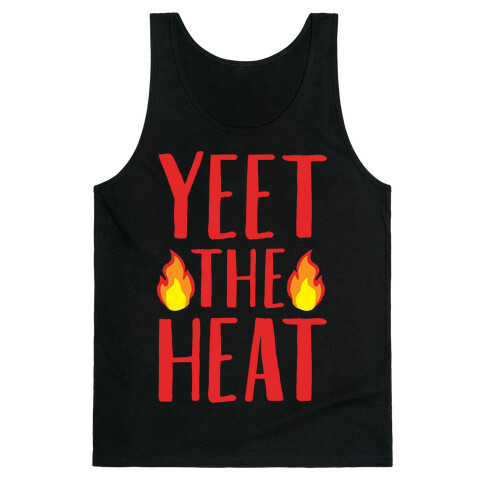 Yeet The Heat Parody White Print Tank Top