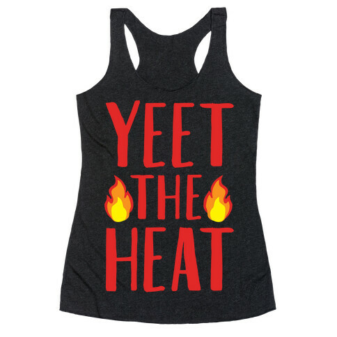 Yeet The Heat Parody White Print Racerback Tank Top