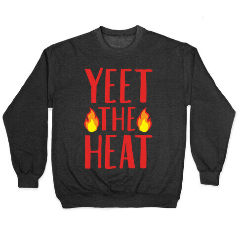 Yeet The Heat Parody White Print Pullover
