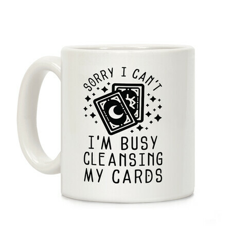 Sorry I Can't I'm Busy Cleansing My Cards Coffee Mug