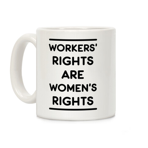 Workers' Rights are Women's Rights Coffee Mug