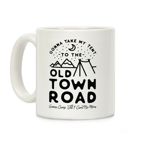 Gonna Take My Tent to The Old Town Road Gonna Camp till I cant no more Coffee Mug