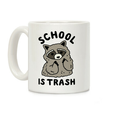 School Is Trash Raccoon  Coffee Mug