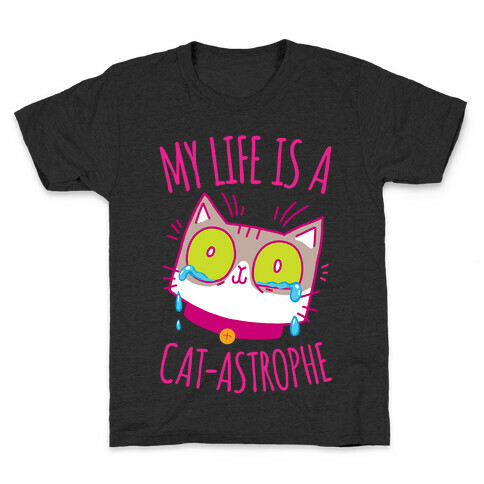 My life is a Cat-astrophe Kids T-Shirt