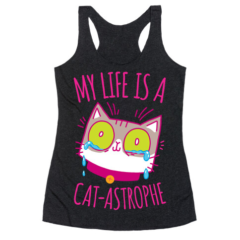 My life is a Cat-astrophe Racerback Tank Top