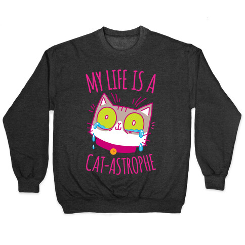 My life is a Cat-astrophe Pullover