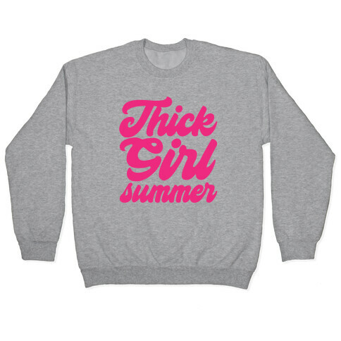 Thick Girl Summer Parody Pullover