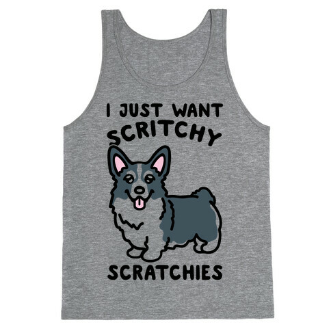 I Just Want Scritchy Scratchies Corgi Tank Top