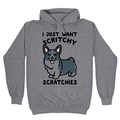 I Just Want Scritchy Scratchies Corgi Hooded Sweatshirt
