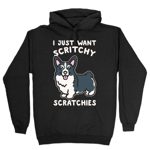 I Just Want Scritchy Scratchies Corgi White Print Hooded Sweatshirt