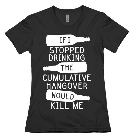 Cumulative Hangover Womens T-Shirt