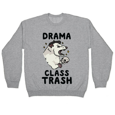 Drama Class Trash Opossum Pullover