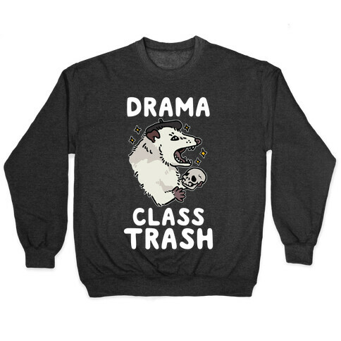 Drama Class Trash Opossum Pullover